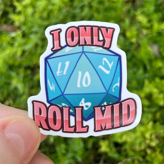 "I Only Roll Mid" D&D Sticker